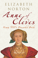 Anne of Cleves: Henry VIII's Discarded Bride