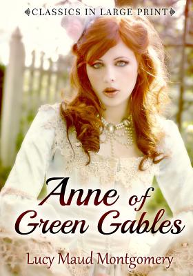 Anne of Green Gables: Classics in large Print - Copland, Craig Stephen (Editor), and Montgomery, Lucy Maud