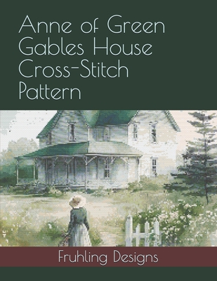 Anne of Green Gables House Cross-Stitch Pattern - Fruhling, Zachary