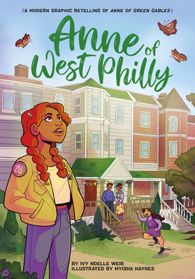 Anne of West Philly: A Modern Graphic Retelling of Anne of Green Gables - Weir, Ivy Noelle