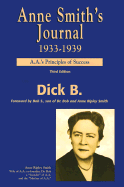 Anne Smith's Journal, 1933-1939: A.A.'s Principles of Success - Dick B, and Smith, Robert R (Foreword by)