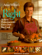 Anne Willan's Cook It Right: Achieve Perfection with Every Dish You Cook
