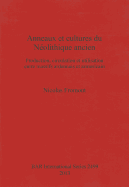 Anneaux Et Cultures Du Neolithique Ancien: Production, Circulation Et Utilisation Entre Massifs Ardennais Et Armoricain