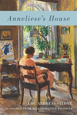 Anneliese's House - Andreas-Salom, Lou, and Beck, Frank, Mr. (Edited and translated by), and Whitinger, Raleigh (Edited and translated by)