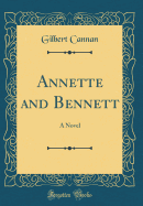 Annette and Bennett: A Novel (Classic Reprint)