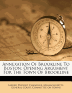 Annexation of Brookline to Boston: Opening Argument for the Town of Brookline Before the Committee on Towns of the Massachusetts Legislature, Thursday, March 11, 1880