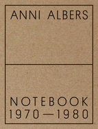 Anni Albers: Notebook 1970-1980