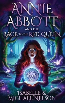 Annie Abbott and the Race to the Red Queen - Nelson, Isabelle, and Nelson, Michael