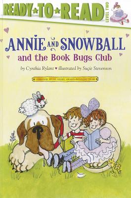 Annie and Snowball and the Book Bugs Club: Ready-To-Read Level 2 - Rylant, Cynthia