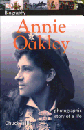 Annie Oakley: A Photographic Story of a Life