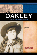 Annie Oakley: American Sharpshooter - Haugen, Brenda