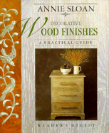 Annie Sloan Decorative Wood Finishes: A Practical Guide - Sloan, Annie, and Dann, Geoff (Photographer)