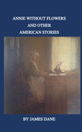 Annie Without Flowers And Other American Stories