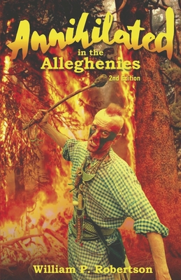 Annihilated in the Alleghenies 2nd Edition: Volume 3 - Robertson, William P