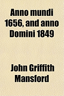 Anno Mundi 1656, and Anno Domini 1849 - Mansford, John Griffith