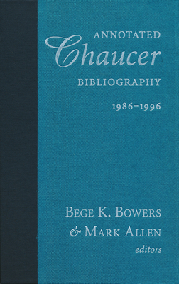 Annotated Chaucer Bibliography, 1986-1996 - Bowers, Bege K (Editor), and Allen, Mark (Editor)