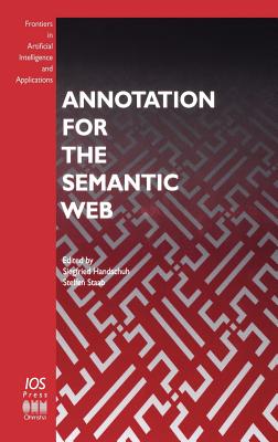 Annotation for the Semantic Web - Handschuh, S (Editor), and Staab, S (Editor)