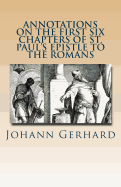 Annotations on the First Six Chapters of St. Paul's Epistle to the Romans - Rydecki, Paul a (Translated by), and Melvin, Rachel K (Editor), and Heiser, James D (Editor)