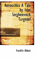 Annouchka a Tale by Ivan Sergheievitch Turgenef