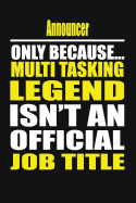 Announcer Only Because Multi Tasking Legend Isn't an Official Job Title
