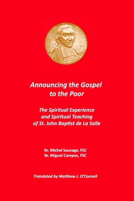 Announcing the Gospel to the Poor: The Spiritual Experience and Spiritual Teaching of St. John Baptist de La Salle - O'Connell, Matthew (Translated by), and Campos Fsc, Migual, and Sauvage Fsc, Michel