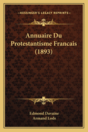 Annuaire Du Protestantisme Francais (1893)