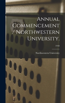 Annual Commencement / Northwestern University.; 1948 - Northwestern University (Evanston, Il (Creator)