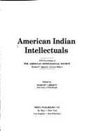 Annual Meeting: American Indian Intellectuals: Proceedings - American Ethnological Society, and Liberty, Margot (Volume editor)