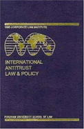 Annual proceedings of the Fordham Corporate Law Institute : international antitrust law and policy.