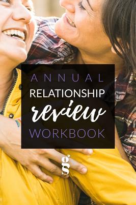 Annual Relationship Review: A Guide for Intentional Lasting Connection in Relationships - Senarighi, Gina