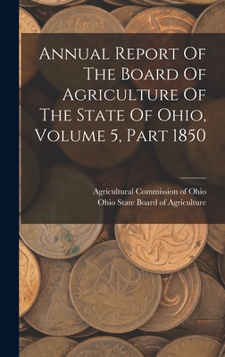 Annual Report Of The Board Of Agriculture Of The State Of Ohio, Volume 5, Part 1850 - Ohio State Board of Agriculture (Creator), and Agricultural Commission of Ohio (Creator)