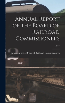 Annual Report of the Board of Railroad Commissioners; 1877 - Massachusetts Board of Railroad Comm (Creator)