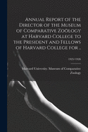 Annual Report of the Director of the Museum of Comparative Zology at Harvard College to the President and Fellows of Harvard College for ..; 1925/1926