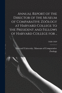 Annual Report of the Director of the Museum of Comparative Zology at Harvard College to the President and Fellows of Harvard College for ..; 1928/1929