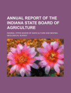 Annual Report of the Indiana State Board of Agriculture