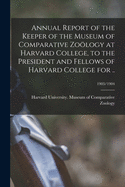 Annual Report of the Keeper of the Museum of Comparative Zology at Harvard College, to the President and Fellows of Harvard College for ..; 1903/1904