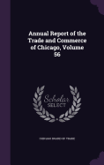 Annual Report of the Trade and Commerce of Chicago, Volume 56