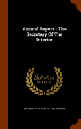 Annual Report - The Secretary Of The Interior