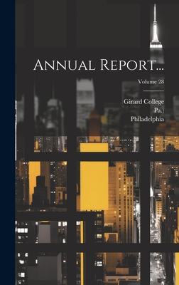 Annual Report...; Volume 28 - Philadelphia (Pa ) Board of Director (Creator), and College, Girard, and Wills Hospital (Philadelphia (Creator)