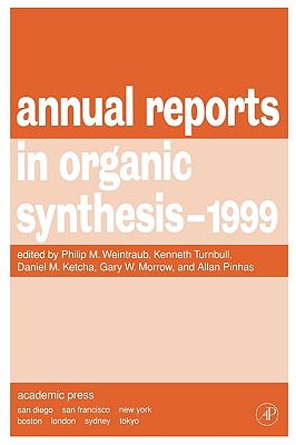 Annual Reports in Organic Synthesis 1999 - Weintraub, Philip M (Editor), and Ketcha, Daniel M (Editor), and Fossum, Christian, Do (Editor)