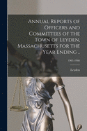 Annual Reports of Officers and Committees of the Town of Leyden, Massachusetts for the Year Ending ..; 1961-1966