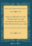 Annual Reports of the Department of the Interior for the Fiscal Year Ended June 30, 1906: Governor of Hawaii; Board of Indian Commissioners (Classic Reprint)