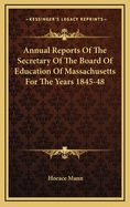 Annual Reports of the Secretary of the Board of Education of Massachusetts for the Years 1839-1844