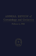 Annual Review of Gerontology and Geriatrics, Volume 6, 1986: Geriatric Health Care