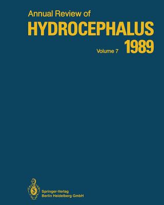 Annual Review of Hydrocephalus: Volume 7 1989 - Matsumoto, Satoshi (Editor), and Sato, Kiyoshi (Editor), and Tamaki, Norihiko (Editor)