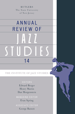 Annual Review of Jazz Studies 14 - Spring, Evan (Editor), and Bassett, George (Editor), and Berger, Edward (Editor)