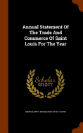 Annual Statement Of The Trade And Commerce Of Saint Louis For The Year