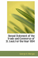 Annual Statement of the Trade and Commerce of St. Louis for the Year 1884