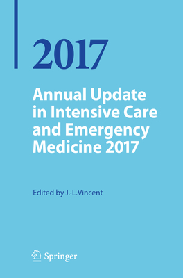 Annual Update in Intensive Care and Emergency Medicine 2017 - Vincent, Jean-Louis, MD, PhD (Editor)