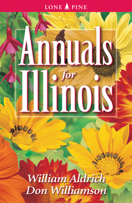 Annuals for Illinois - Aldrich, William, and Williamson, Don